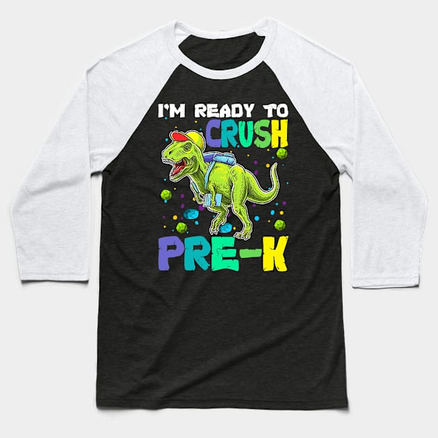 I'm Ready To Crush Pre-K Dinosaur Back To School Baseball T-Shirt by torifd1rosie